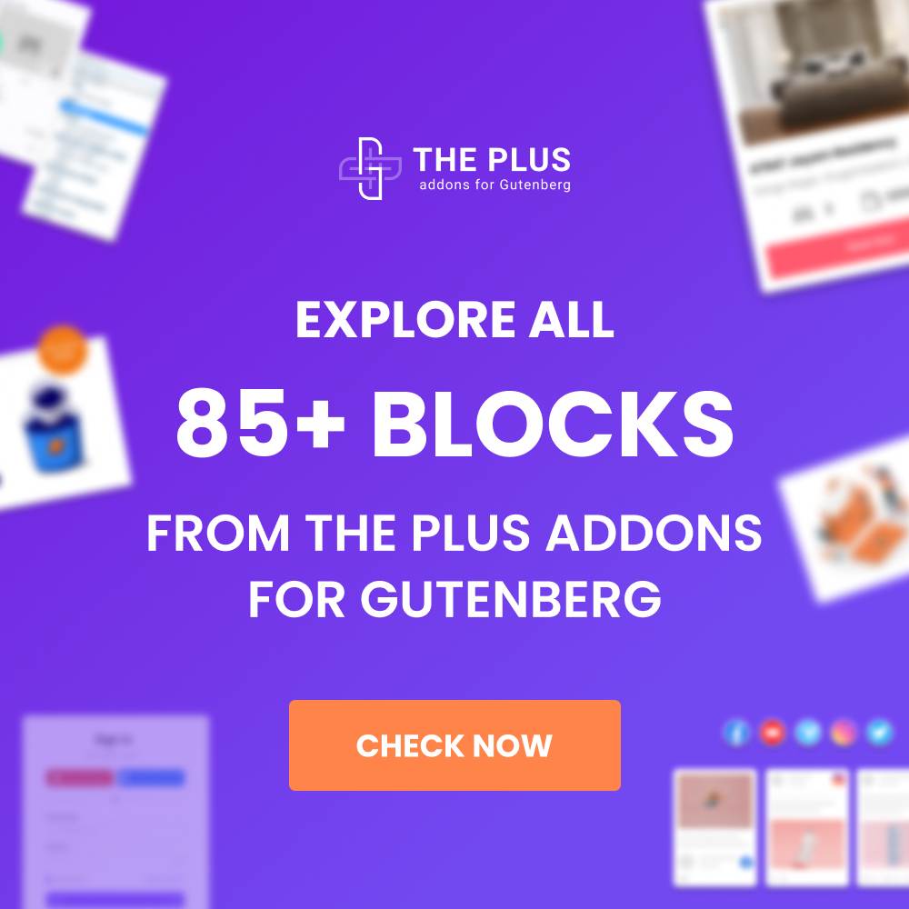 Explore 85 Blocks from The Plus Blocks for Gutenberg Check Now
