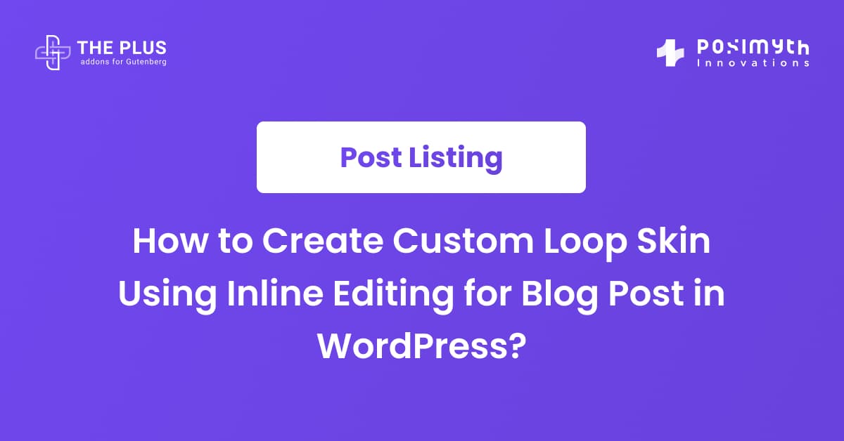 How to Create Custom Loop Skin Using Inline Editing for Blog Post in WordPress