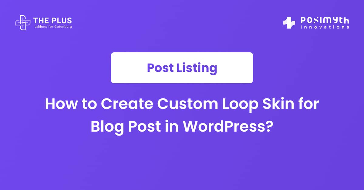 How to Create Custom Loop Skin for Blog Post in WordPress