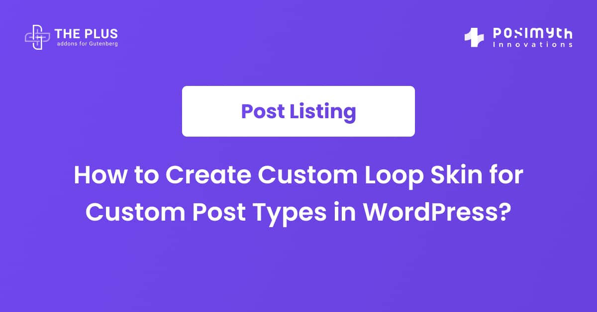 How to Create Custom Loop Skin for Custom Post Types in WordPress